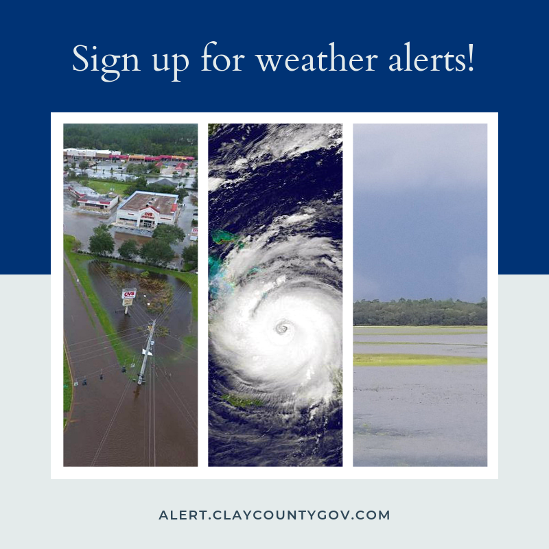 3 column of images, flooding, hurricane, & tornado with the background split white and navy blue "Sign up for Weather Alerts! ALERT.claycountygov.com"